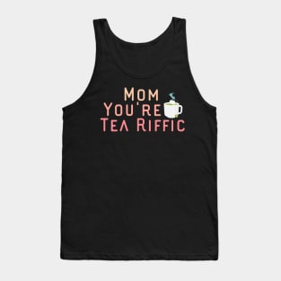 Mom You're Tea Riffic Tank Top